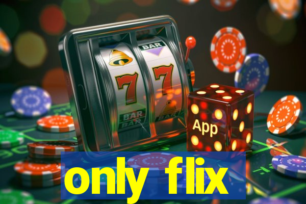 only flix
